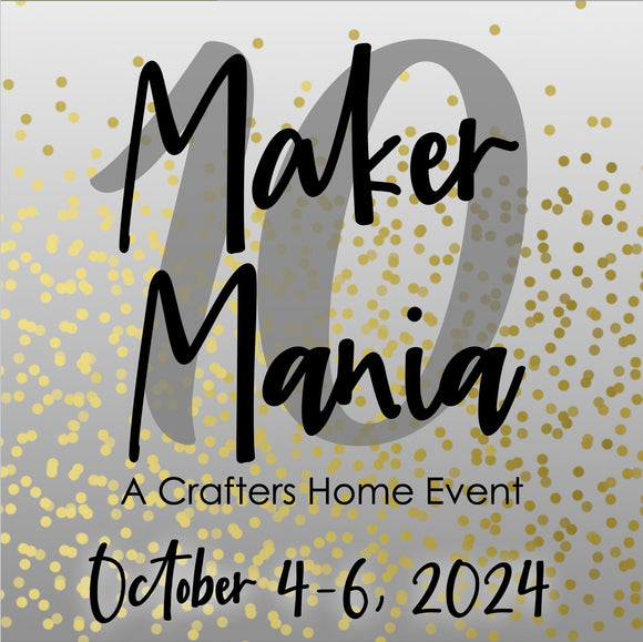 Maker Mania #10 - VIP Registrants Only  FREE Exclusive GIFT for VIP's!!