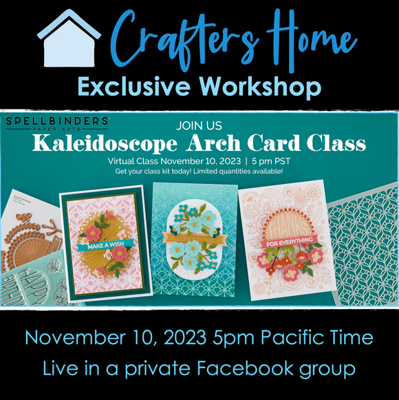 Crafters Home Exclusive, Spellbinders Class - Kaleidoscope Arched Card Class